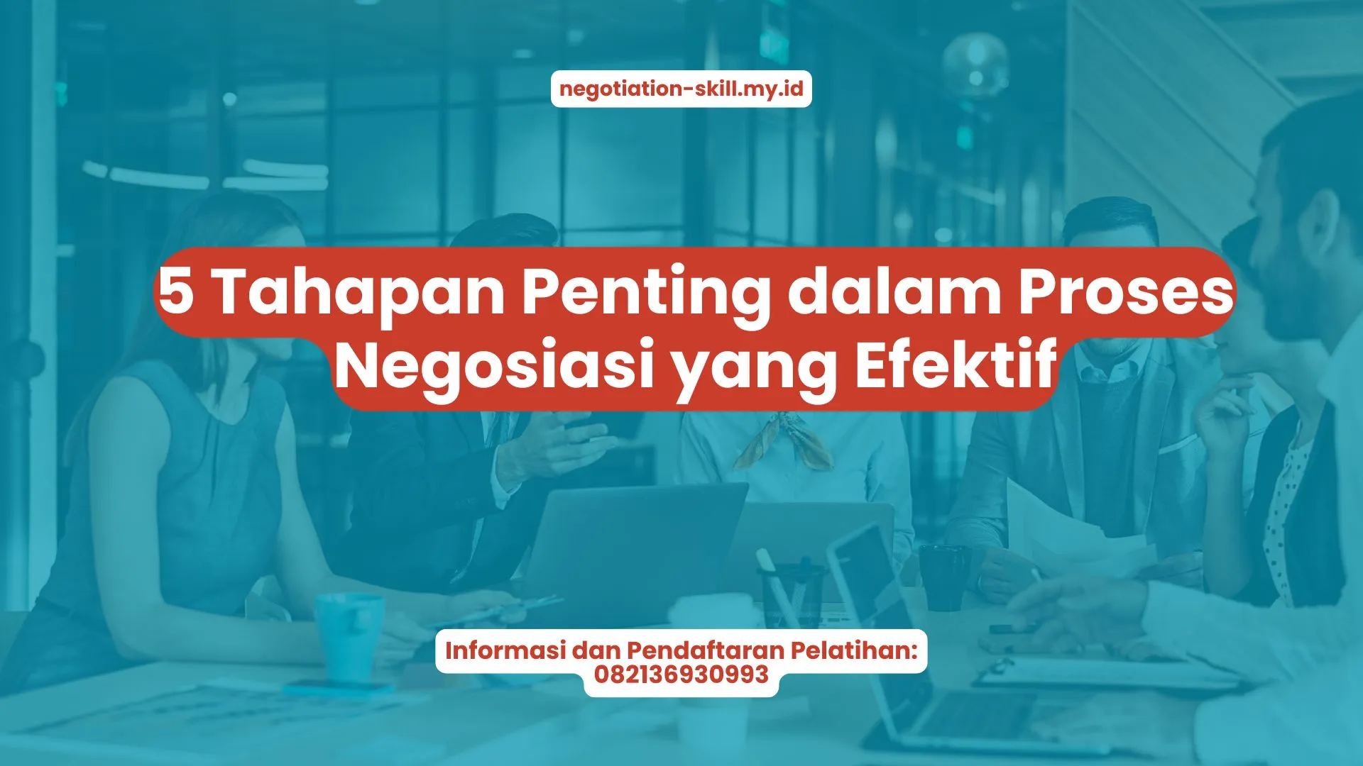PELATIHAN 5 TAHAPAN PENTING DALAM PROSES NEGOSIASI YANG EFEKTIF JAKARTA
