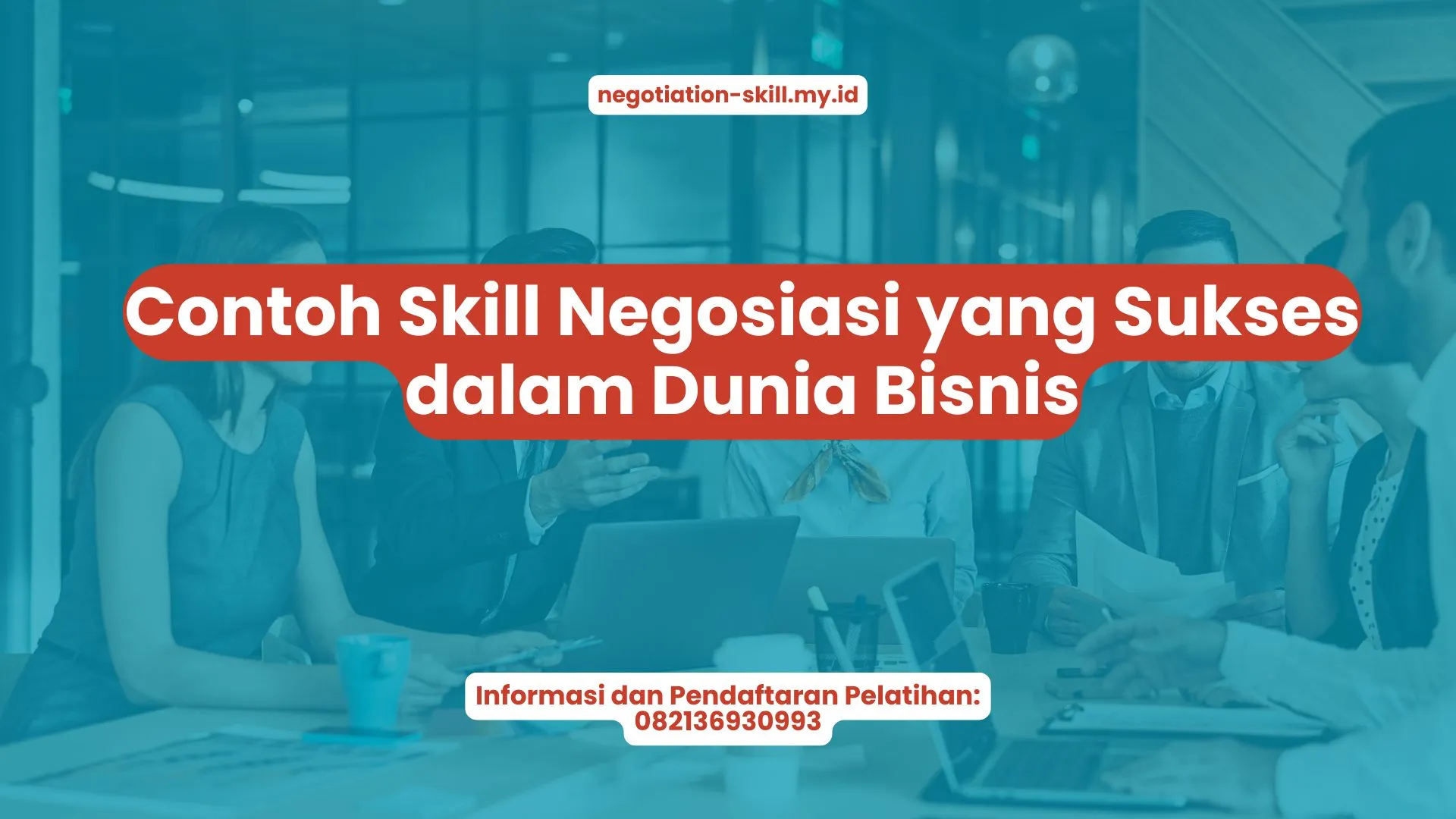 PELATIHAN CONTOH SKILL NEGOSIASI YANG SUKSES DALAM DUNIA BISNIS JAKARTA
