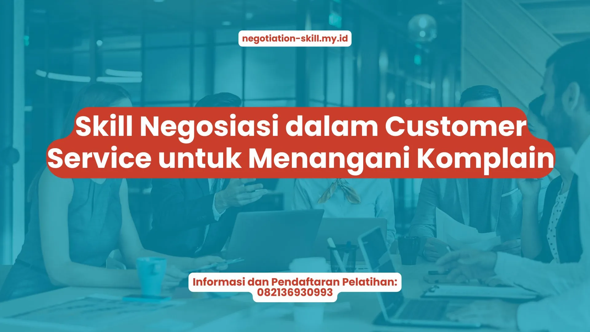 PELATIHAN SKILL NEGOSIASI DALAM CUSTOMER SERVICE UNTUK MENANGANI KOMPLAIN JAKARTA