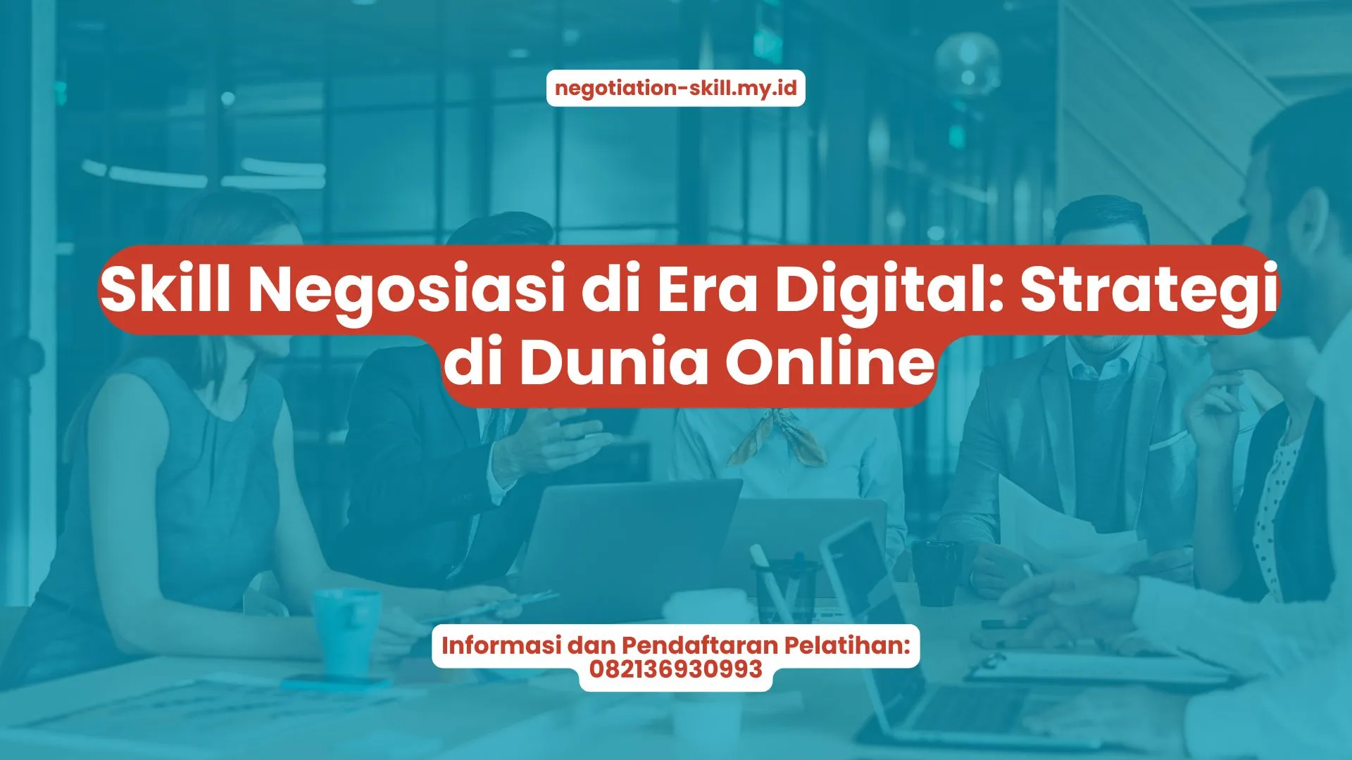 PELATIHAN SKILL NEGOSIASI DI ERA DIGITAL: STRATEGI DI DUNIA ONLINE JAKARTA