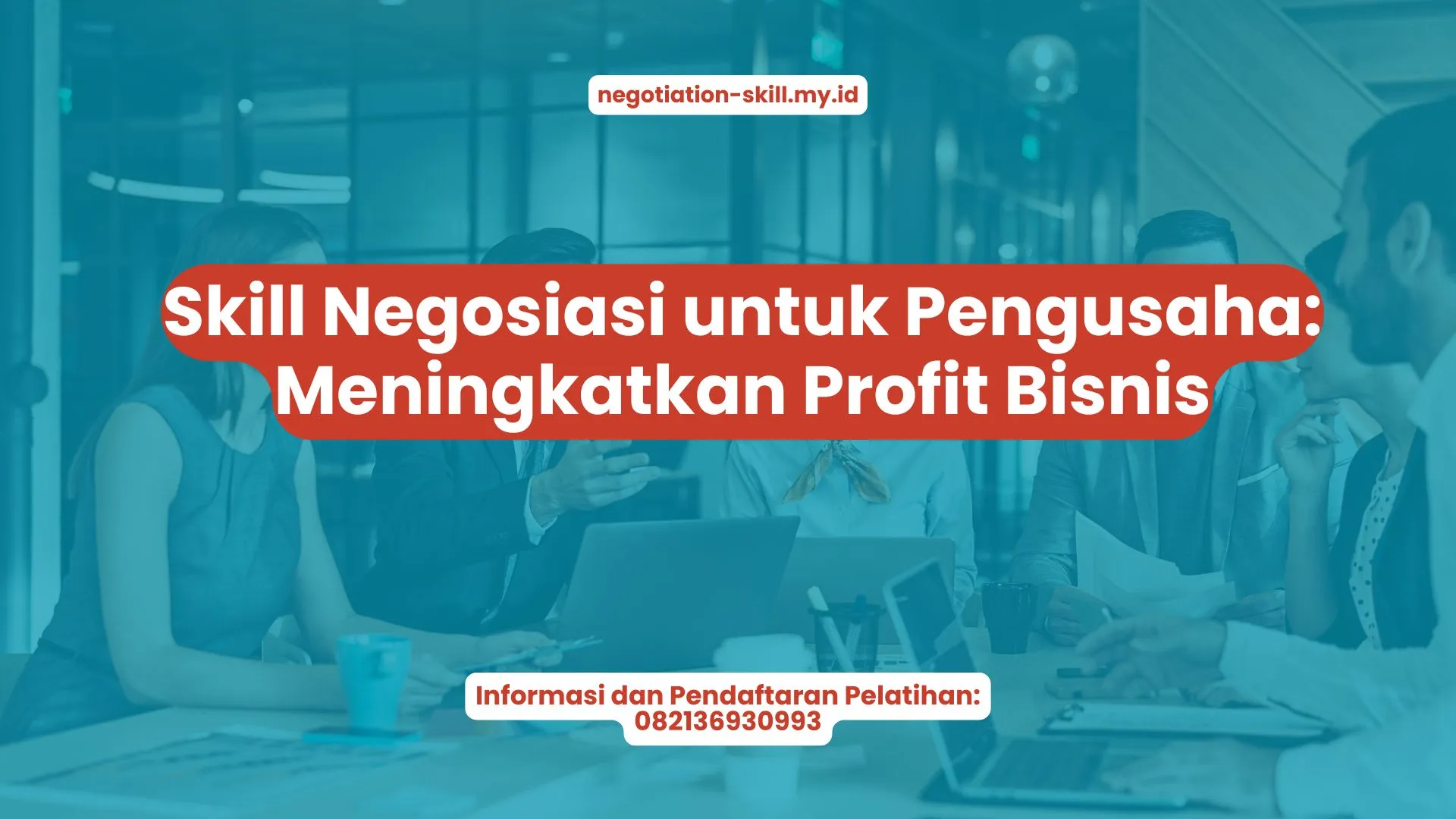 PELATIHAN SKILL NEGOSIASI UNTUK PENGUSAHA: MENINGKATKAN PROFIT BISNIS JAKARTA