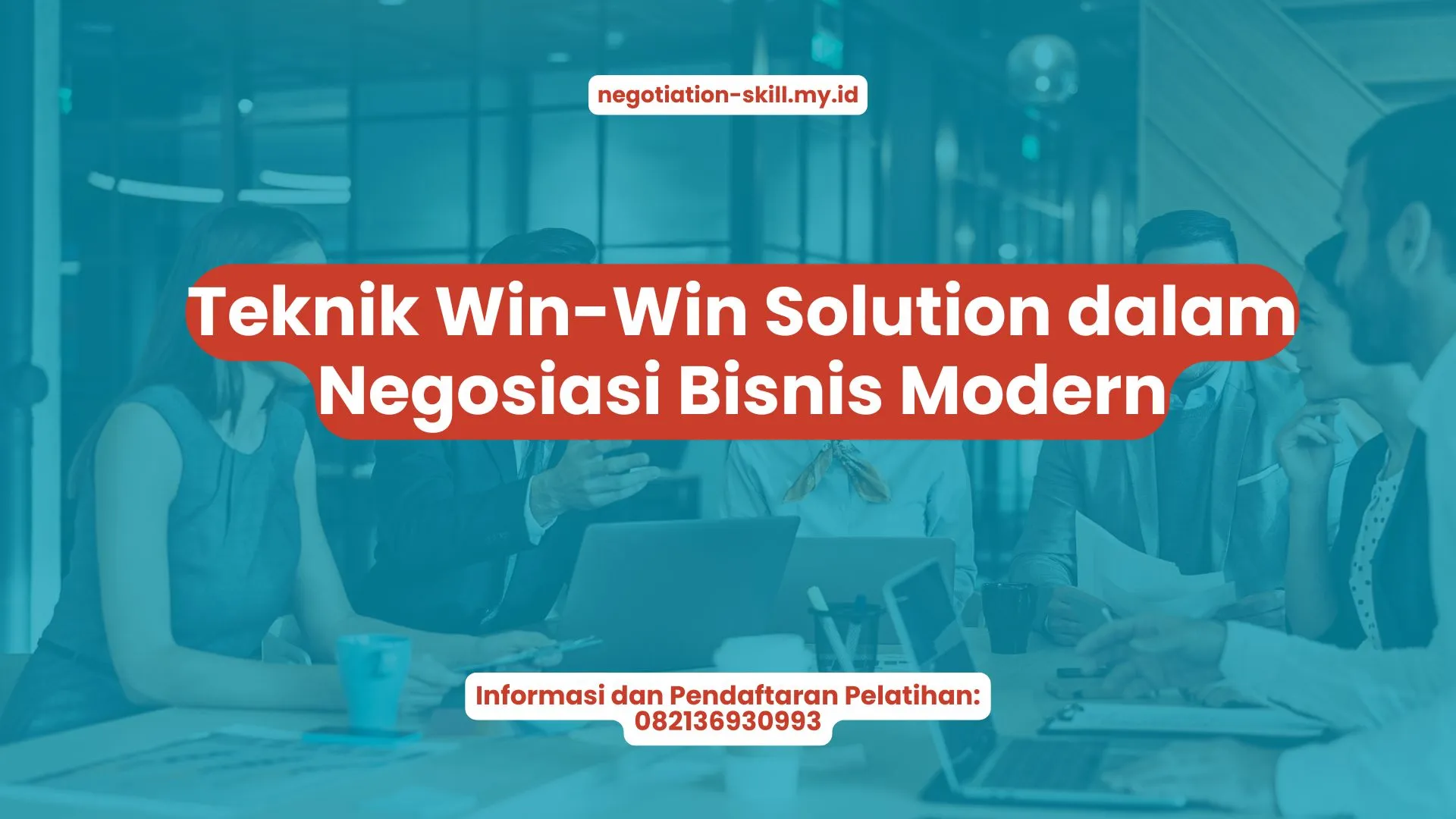 PELATIHAN TEKNIK WIN-WIN SOLUTION DALAM NEGOSIASI BISNIS MODERN JAKARTA