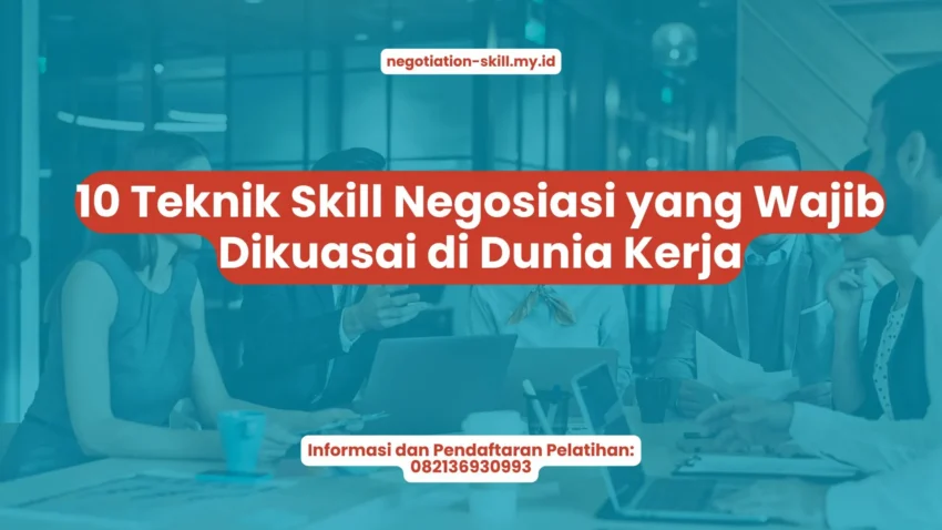 PELATIHAN 10 TEKNIK SKILL NEGOSIASI YANG WAJIB DIKUASAI DI DUNIA KERJA JAKARTA