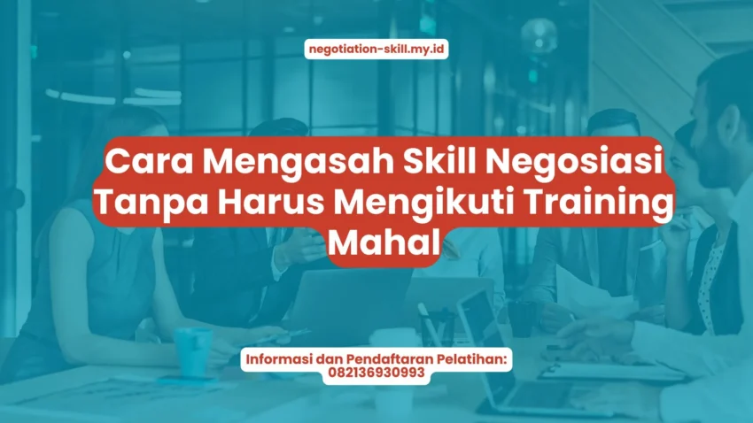 PELATIHAN CARA MENGASAH SKILL NEGOSIASI TANPA HARUS MENGIKUTI TRAINING MAHAL JAKARTA