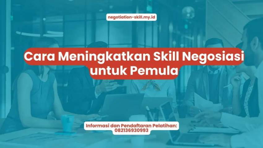PELATIHAN SKILL NEGOSIASI ADALAH: PENGERTIAN, MANFAAT, DAN CONTOHNYA JAKARTA