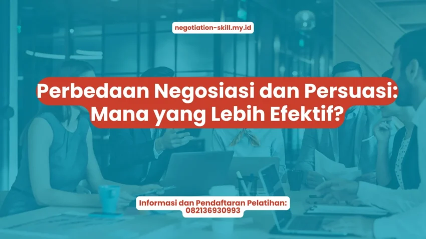 PELATIHAN PERBEDAAN NEGOSIASI DAN PERSUASI: MANA YANG LEBIH EFEKTIF? JAKARTA