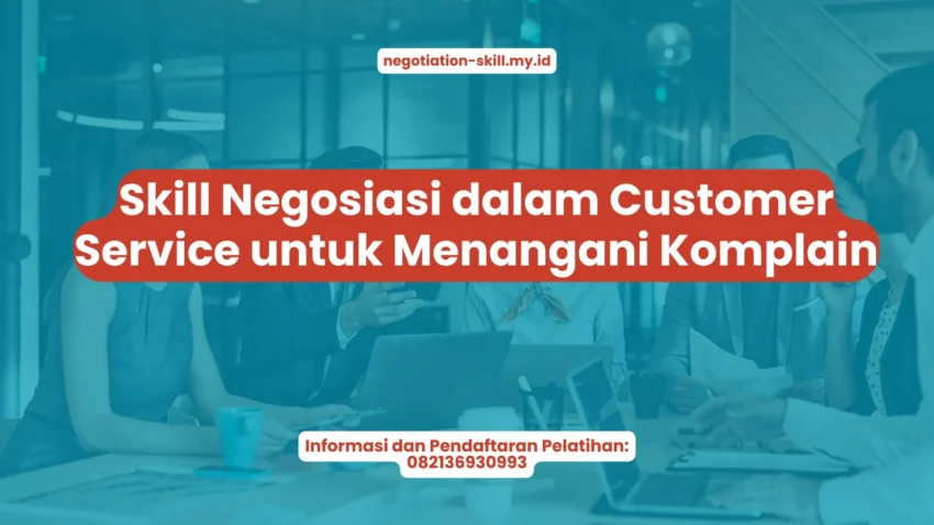 PELATIHAN SKILL NEGOSIASI DALAM CUSTOMER SERVICE UNTUK MENANGANI KOMPLAIN JAKARTA