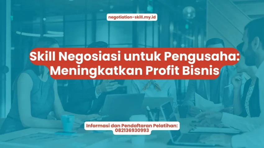 PELATIHAN SKILL NEGOSIASI UNTUK PENGUSAHA: MENINGKATKAN PROFIT BISNIS JAKARTA